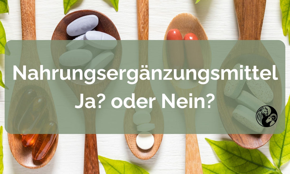 Nahrungsergänzungsmittel – ja oder nein? Unsere persönliche Sicht auf Supplements